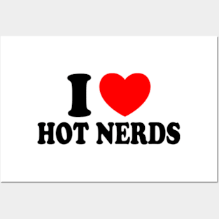 I Love Hot Nerds Posters and Art